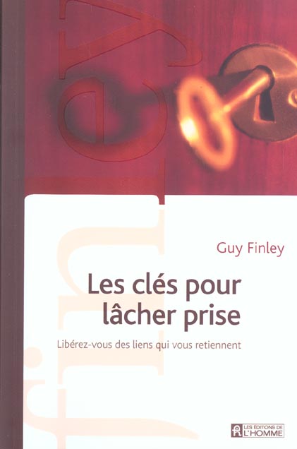 Les Cles Pour Lacher Prise. Liberez-Vous Des Liens Qui Vous Retiennent