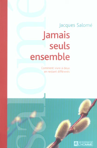 Jamais seuls ensemble - Comment vivre à deux en restant différents.
