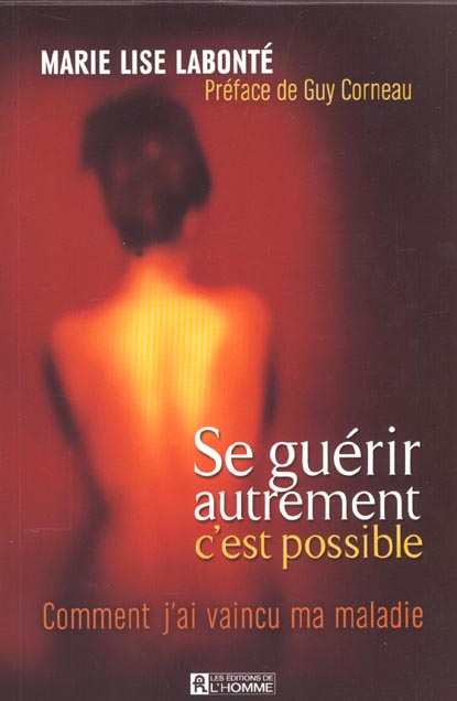 [9782761916615] Se guérir autrement, c'est possible. -  Comment j'ai vaincu ma maladie