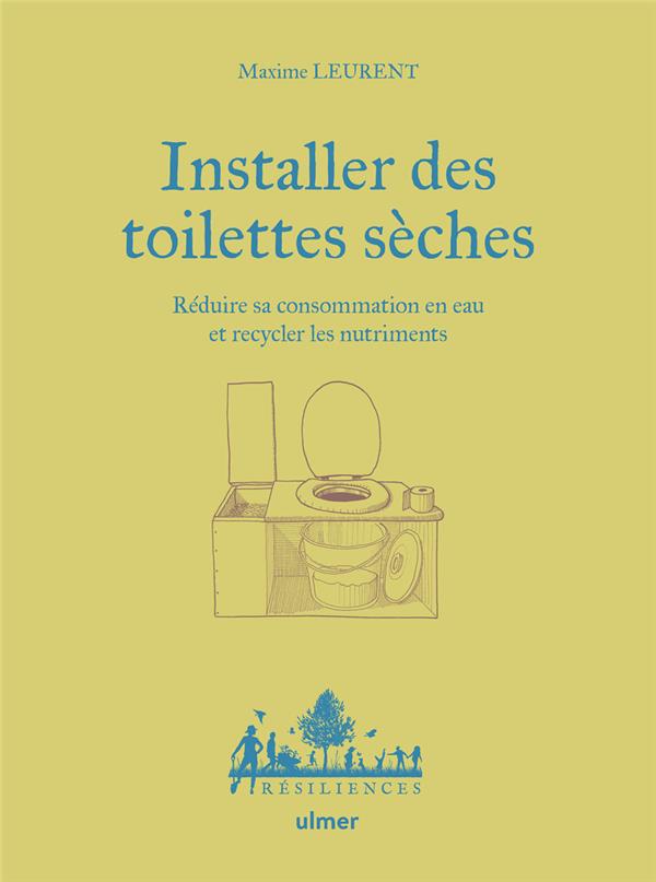 [9782379223167] Installer des toilettes sèches - Réduire sa consommation en eau et recycler les nutriments