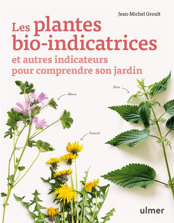 Les plantes bio-indicatrices et autres indicateurs pour comprendre son jardin 