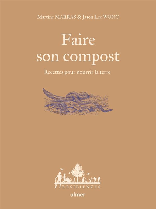 Faire son compost - Recettes pour nourrir la terre