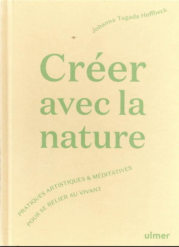 Créer avec la nature - Pratiques artistiques et méditatives pour se connecter au vivant