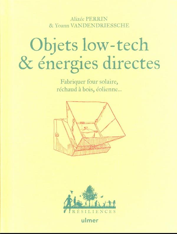[9782379222672] Objets low-tech & énergies directes - Fabriquer four solaire, réchaud à bois, éolienne...