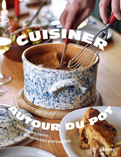 Cuisiner autour du pot - Objets en terre & recettes partagées