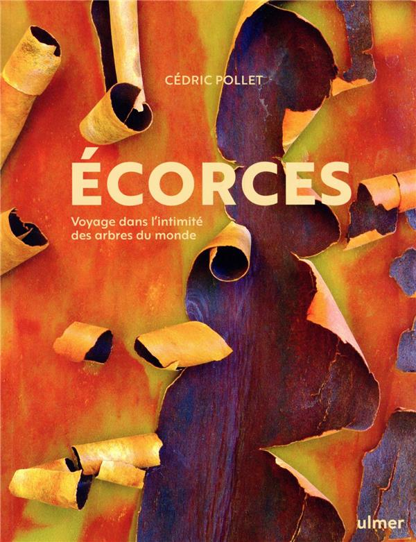 Ecorces - Voyage dans l'intimité des arbres du monde