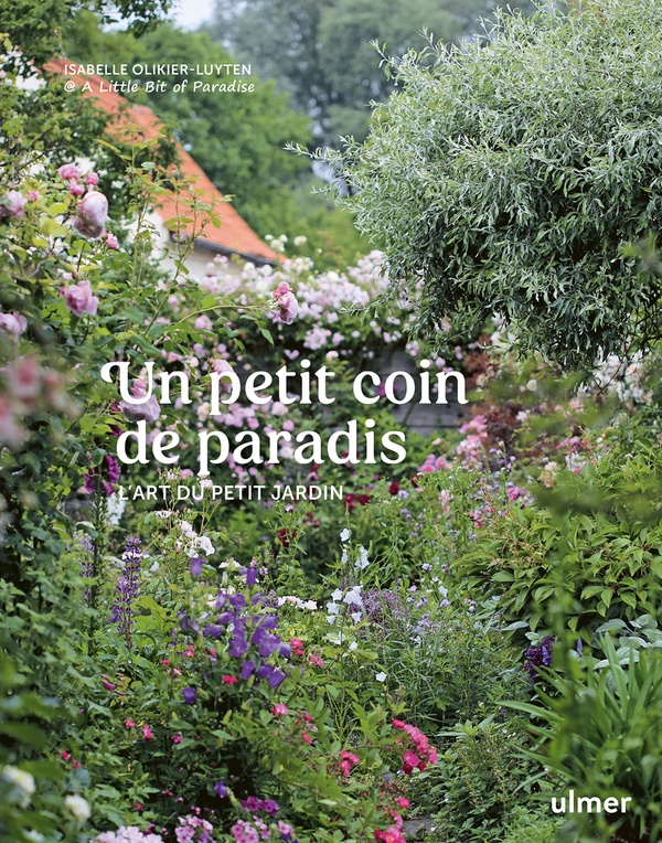 Un petit coin de paradis - L'art du petit jardin