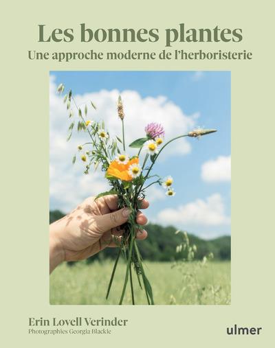 [épuisé] Les bonnes plantes - Une approche moderne de l'herboristerie