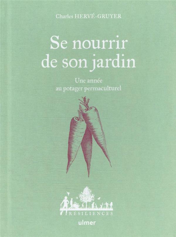 Se nourrir de son jardin - Une année au potager permaculturel