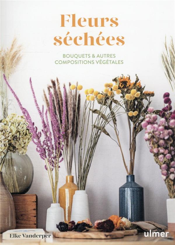 Fleurs séchées - Bouquets & autres compositions végétales