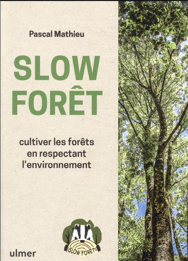 [9782379221842] Slow forêt - Cultiver les forêts en respectant l'environnement