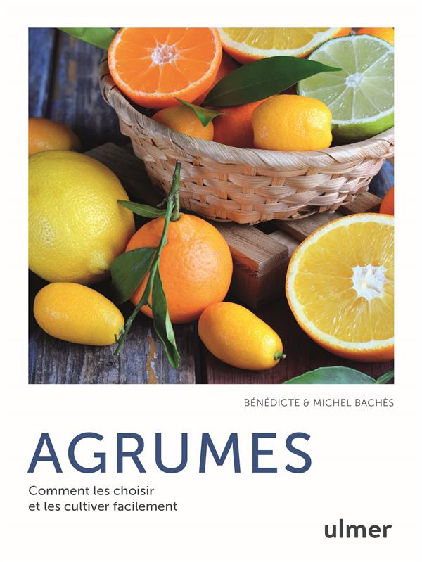 [9782379221545] Agrumes - Comment les choisir et les cultiver facilement