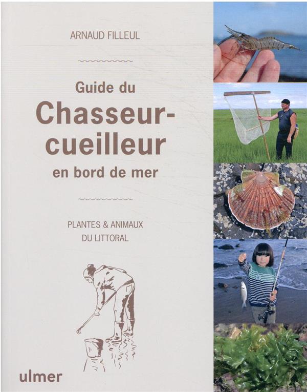 [9782379221408] Guide du Chasseur-cueilleur en bord de mer - Plantes et animaux du littoral