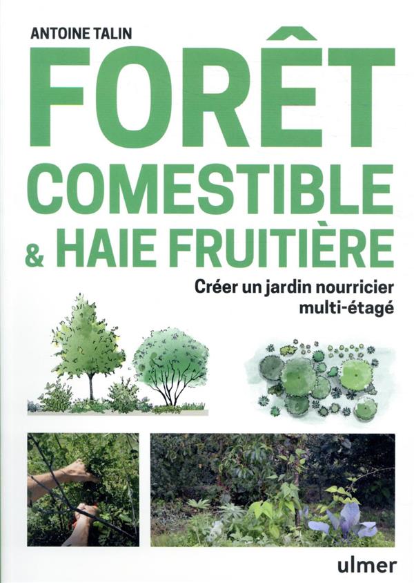 [épuisé] Forêt comestible & haie fruitière - Créer un jardin nourricier multi-étagé