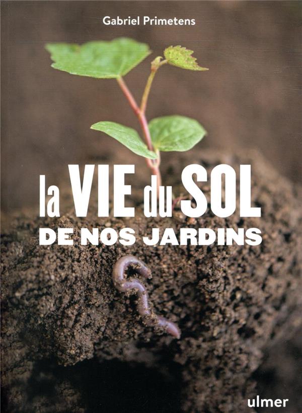 La vie du sol de nos jardins