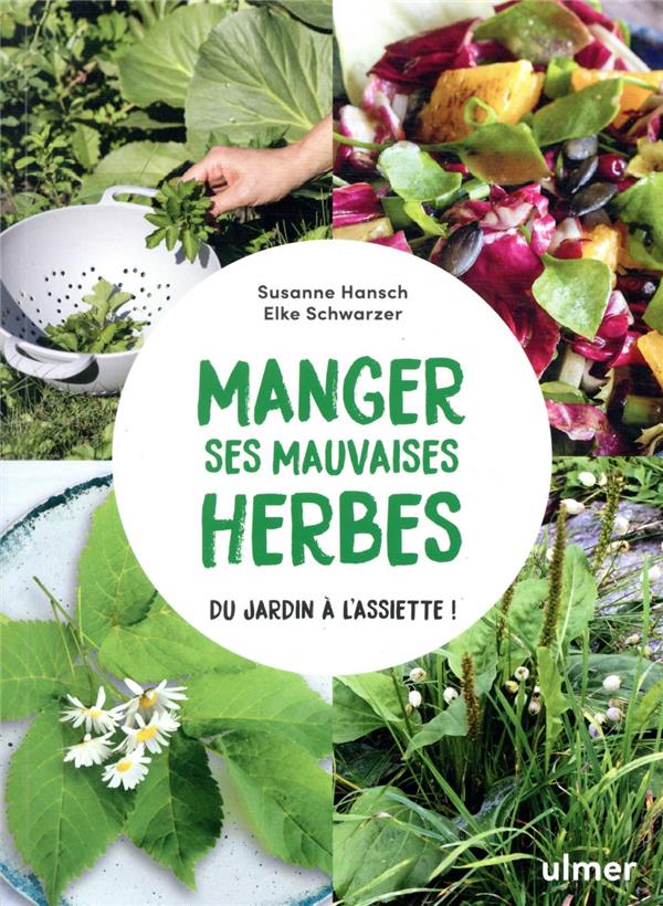 Manger ses mauvaises herbes - Du jardin à l'assiette !