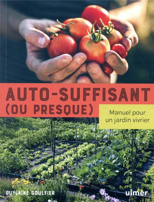 Auto-suffisant (ou presque) - Manuel pour un jardin vivrier