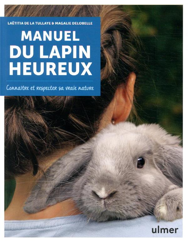 Manuel du lapin heureux - Connaître et respecter sa vraie nature