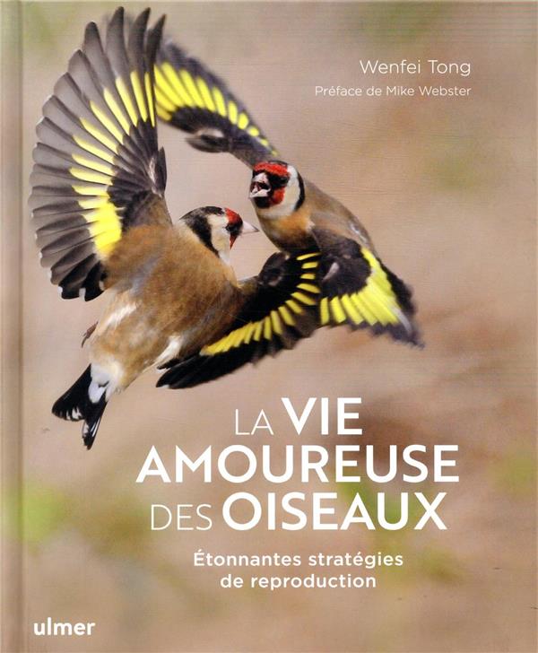 La vie amoureuse des oiseaux - Etonnantes stratégies de reproduction