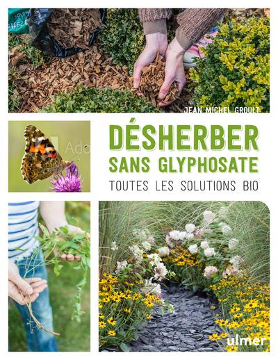 [épuisé] Désherber sans glyphosate - Toutes les solutions bio