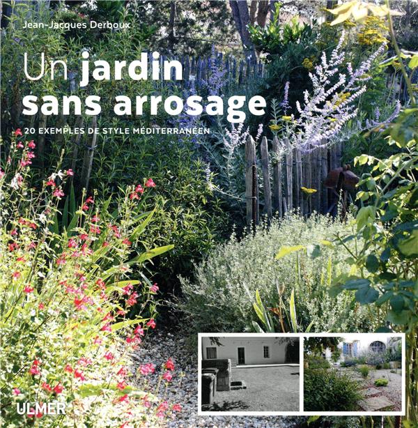 [9782379220227] Un jardin sans arrosage - 20 exemples de style méditerranéen