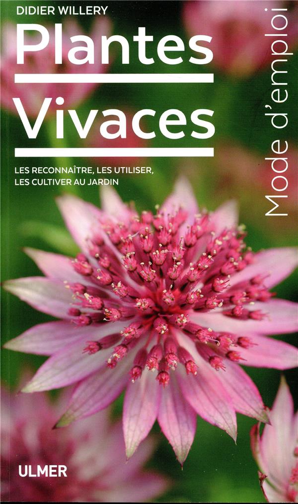 Plantes vivaces - Les reconnaître, les utiliser, les cultiver au jardin