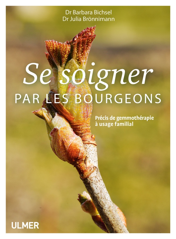 Se soigner par les bourgeons - Précis de gemmothérapie à usage familial