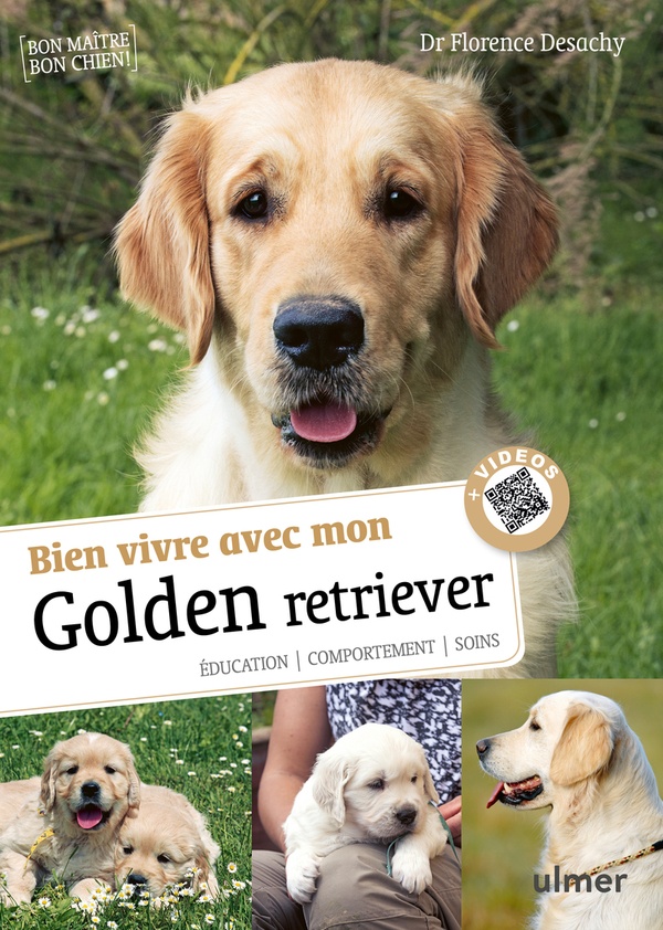 Bien vivre avec mon golden retriever - Education, comportement, soins