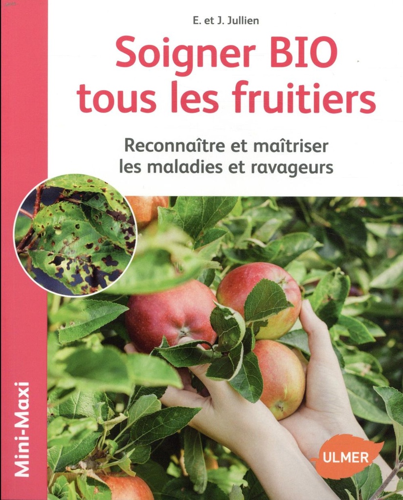 Soigner BIO tous les fruitiers - Reconnaître et maîtriser les maladies et ravageurs