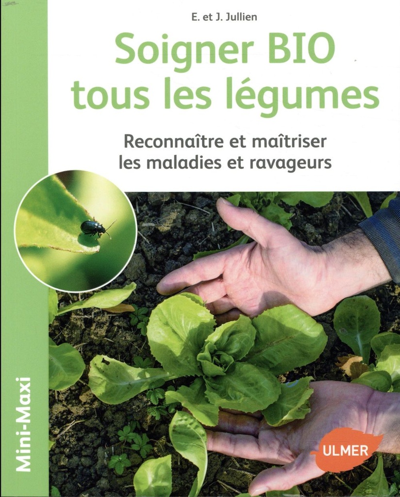 Soigner BIO tous les légumes - Reconnaître et maîtriser les maladies et ravageurs