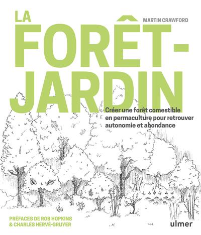 La forêt-jardin - Créer une forêt comestible en permaculture pour retrouver autonomie et abondance