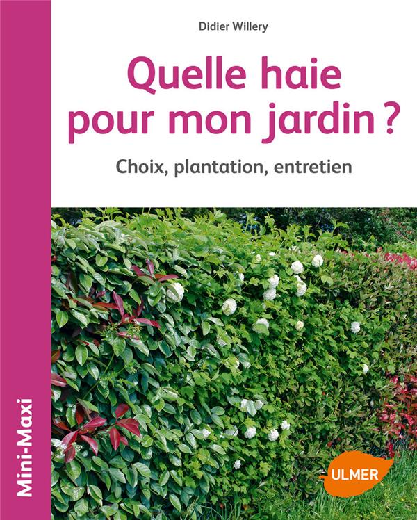 Quelle haie pour mon jardin ? - Choix, plantation, entretien