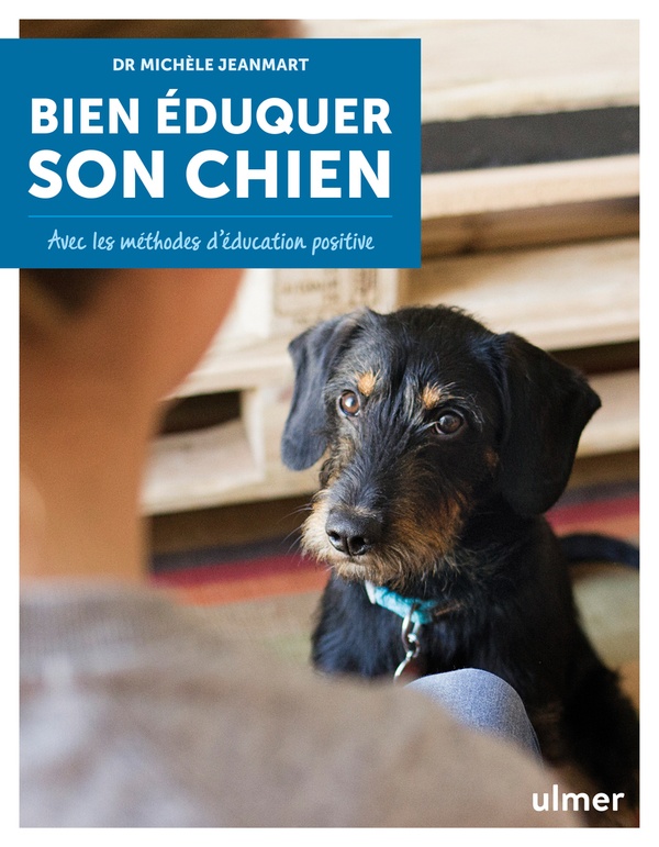 Bien éduquer son chien - Avec les méthodes d'éducation positive