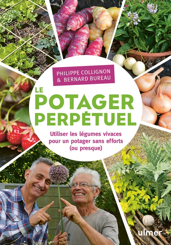 Le potager perpétuel - Utiliser les légumes vivaces pour un potager sans efforts (ou presque)