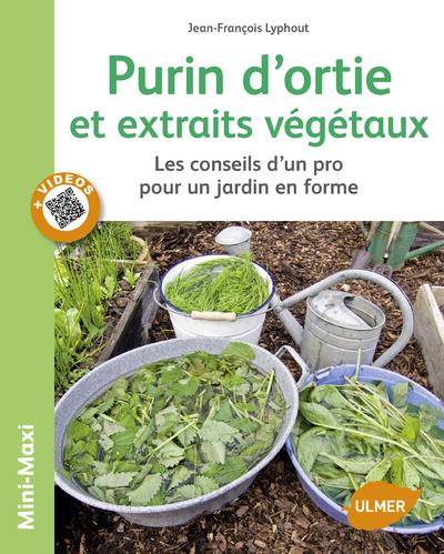 Purin d'ortie et extraits végétaux - Les conseils d'un pro pour un jardin en forme