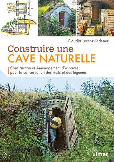 [épuisé] Construire une cave naturelle - Construction et aménagement d'espaces pour la conservation des fruits et des légumes