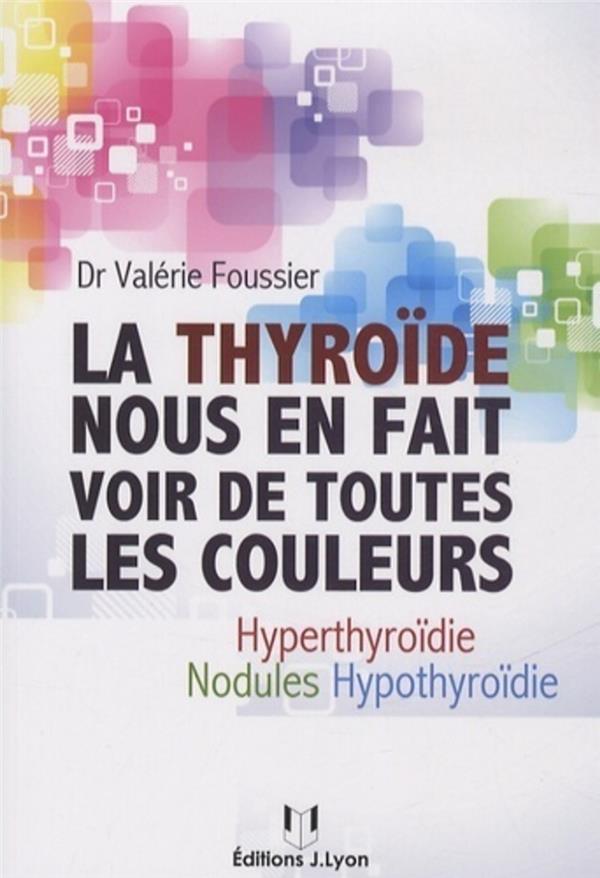 La thyroïde nous en fait voir de toutes les couleurs - Hyothyroïdie, hyperthyroïdie, nodules