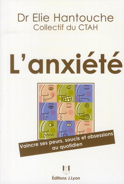 L'anxiété - Vaincre ses peurs, soucis et obsessions au quotidien