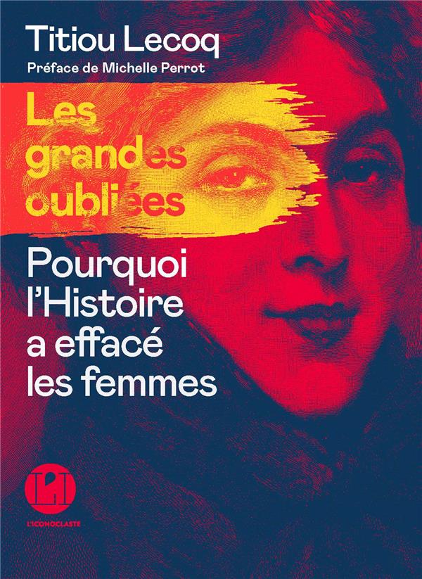 [9782378802424] Les grandes oubliées - Pourquoi l'histoire a effacé les femmes