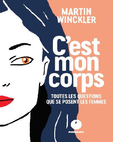 C'est mon corps - Toutes les questions que se posent les femmes sur leur santé