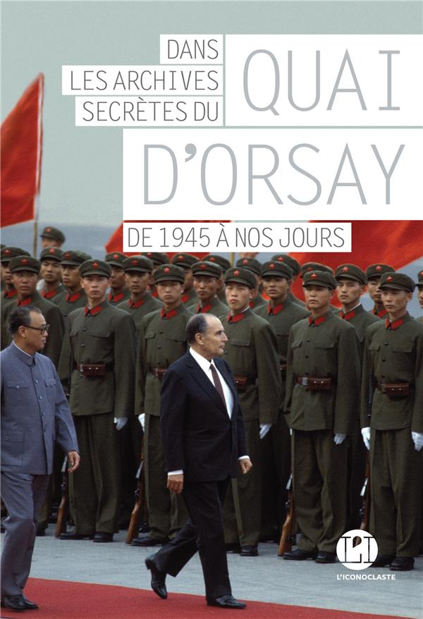 [9782378800994] Dans les archives secrètes du Quai d'Orsay - De 1945 à nos jours