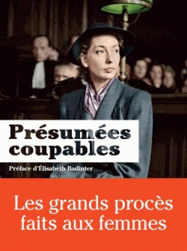 Présumées coupables - Les grands procès faits aux femmes