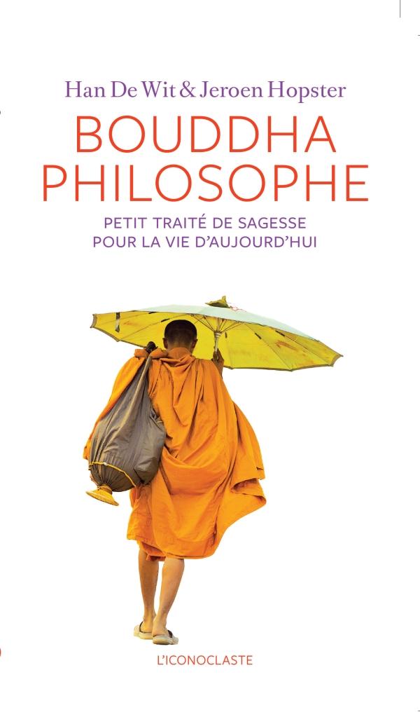 Bouddha philosophe - Petit traité de sagesse pour la vie d'aujourd'hui