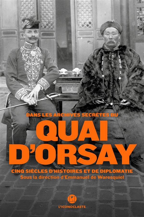 [9782913366954] Dans les archives secrètes du quai d'Orsay - Cinq siècles d'histoires et de diplomatie
