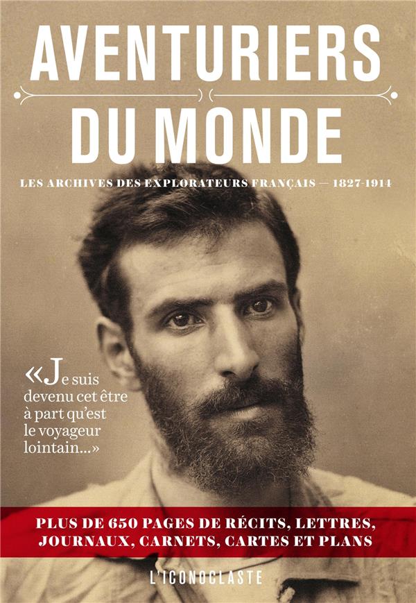 Aventuriers du monde - Les archives des explorateurs français 1827-1914