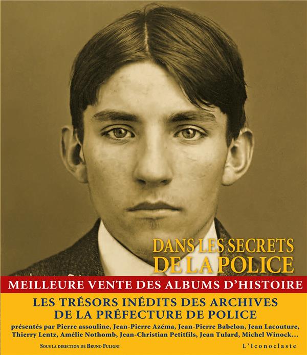 [9782913366503] Dans les secrets de la police - Quatre siècles d'Histoire, de crimes et de faits divers dans les archives de la Préfecture de police