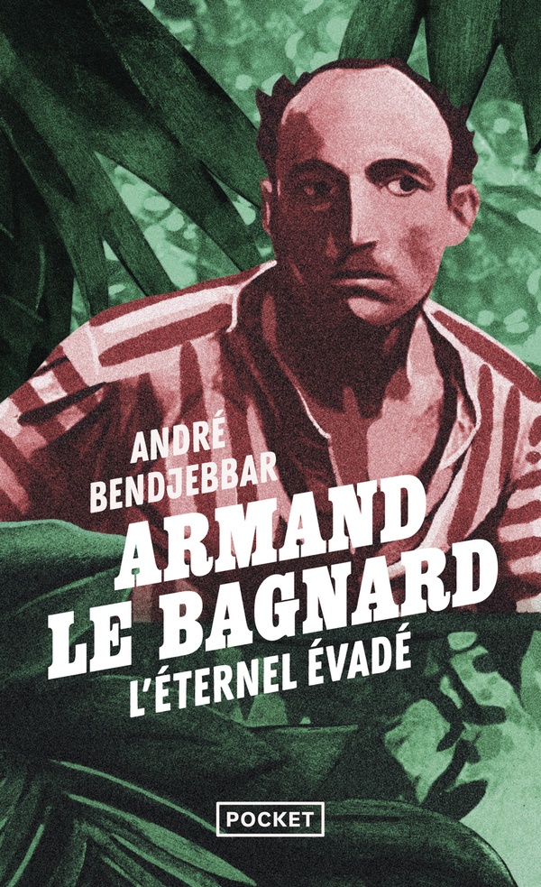 [épuisé] Armand le bagnard - L'éternel évadé