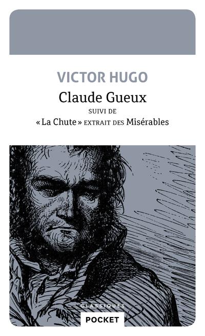 Claude Gueux - Suivi de "La chute" extrait des Misérables