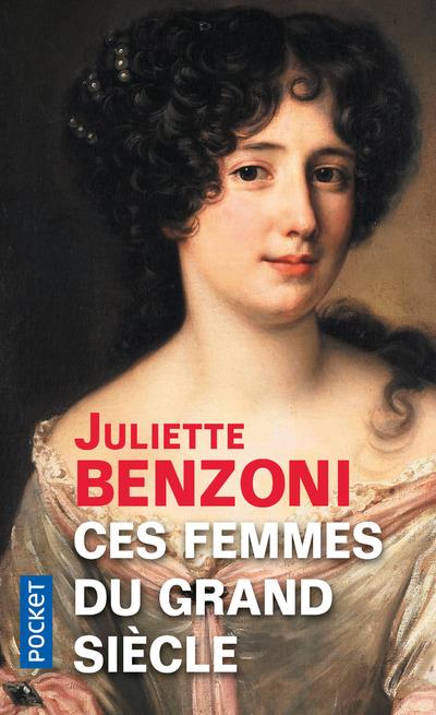 [épuisé] Ces femmes du Grand Siècle - Espionnes, maîtresses et courtisanes à la cour de Louis XIV