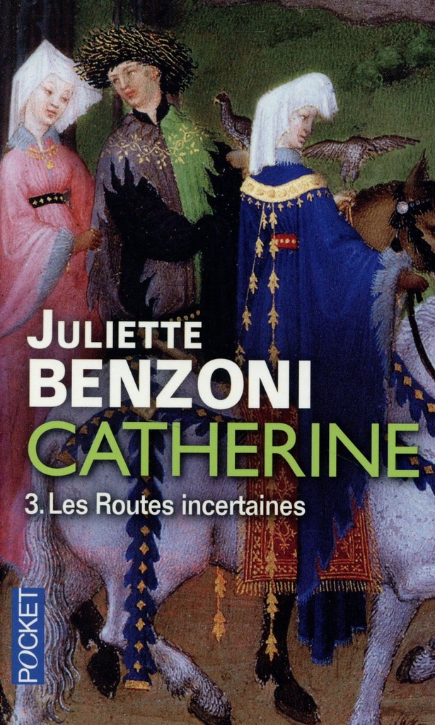 Les Routes incertaines - Catherine des grands chemins ; Catherine et le temps d'aimer
